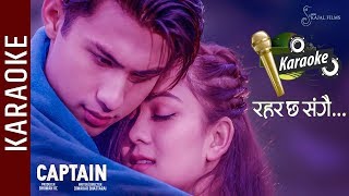 Rahar Chha Sangai || KARAOKE || CAPTAIN Movie Song || Anmol K.C, Upasana || Arjun Pokharel