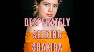 Daddy Recovery Sessions: Desperately Seeking Shakira