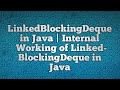 LinkedBlockingDeque in Java | Internal Working of LinkedBlockingDeque in Java