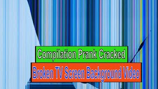 📺 Compilation Prank Cracked &  Broken TV Screen Background Video With Effect