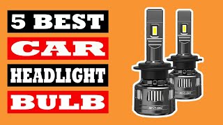 Top 5 Best Car Headlight Bulb in 2024