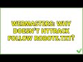 Webmasters: Why doesn't httrack follow robots.txt?