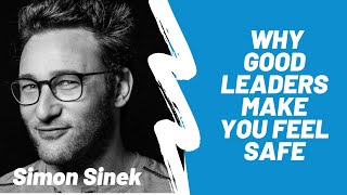 Simon Sinek Motivational Speech 2023 - Why Good Leaders Make You Feel Safe