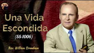 55-1006A.  Una Vida Escondida,. Hno WILLIAM BRANHAM