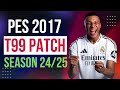 PES 2017 | Download T99 Patch New Season 24/2025 - AIO