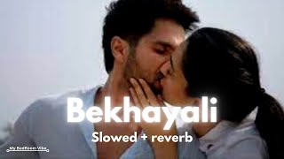 Bekhayali Lyrics With Slowed+Reverb | Kabir Singh  |Sachet Tandon | Shahid Kapoor, Kiara Advani
