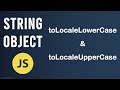 toLocaleLowerCase and toLocaleUpperCase methods | String Object In JavaScript