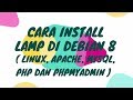 Cara Install LAMP  ( Linux,  Apache,  Mysql,  PHP dan phpmyadmin ) di Debian 8