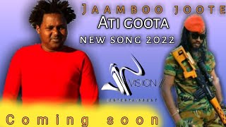 Jaamboo joote- Ati goota - coming soon -  Ethiopia new music 2022 oromo new mesic 2022 video