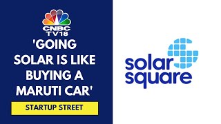 Spotlight On Solar Solutions Startup Solarsquare, It's Key Offerings \u0026 More