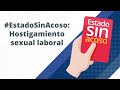 No más hostigamiento / acoso sexual laboral - #EstadoSinAcoso