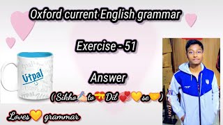 Oxford current English grammar/chapter - The Clause And The Complex / Exercise - 51/Loves grammar.