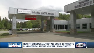 Almost all COVID-19 patients in NH hospitals are unvaccinated, officials say