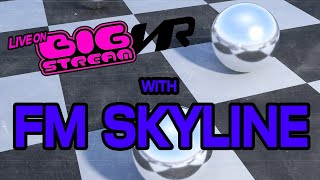 BIG STREAM VR #88: FM Skyline Live + Merch Drop + More