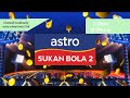 Channel Continuity (2023) astro SUKAN bola 2 hd by astro