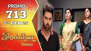 ilakkiya serial today promo 713 |ilakkiya today episode 713review |3/FEB/25