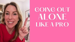 How to Go Out Solo | Ep 44