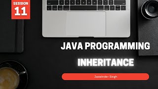 Session 11 # Java Programming | OOPS - Inheritance