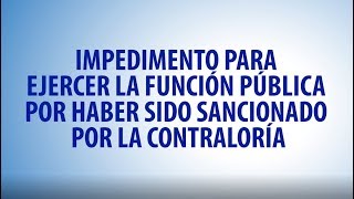 #TipsDeControl: Impedimento para ejercer la función pública por haber sido sancionado por la CGR