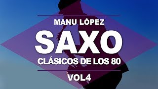 MUSICA DE LOS 80, Saxofon, CLASICOS Instrumental de los 80, Manu Lopez, 80s Music, Saxophone Covers