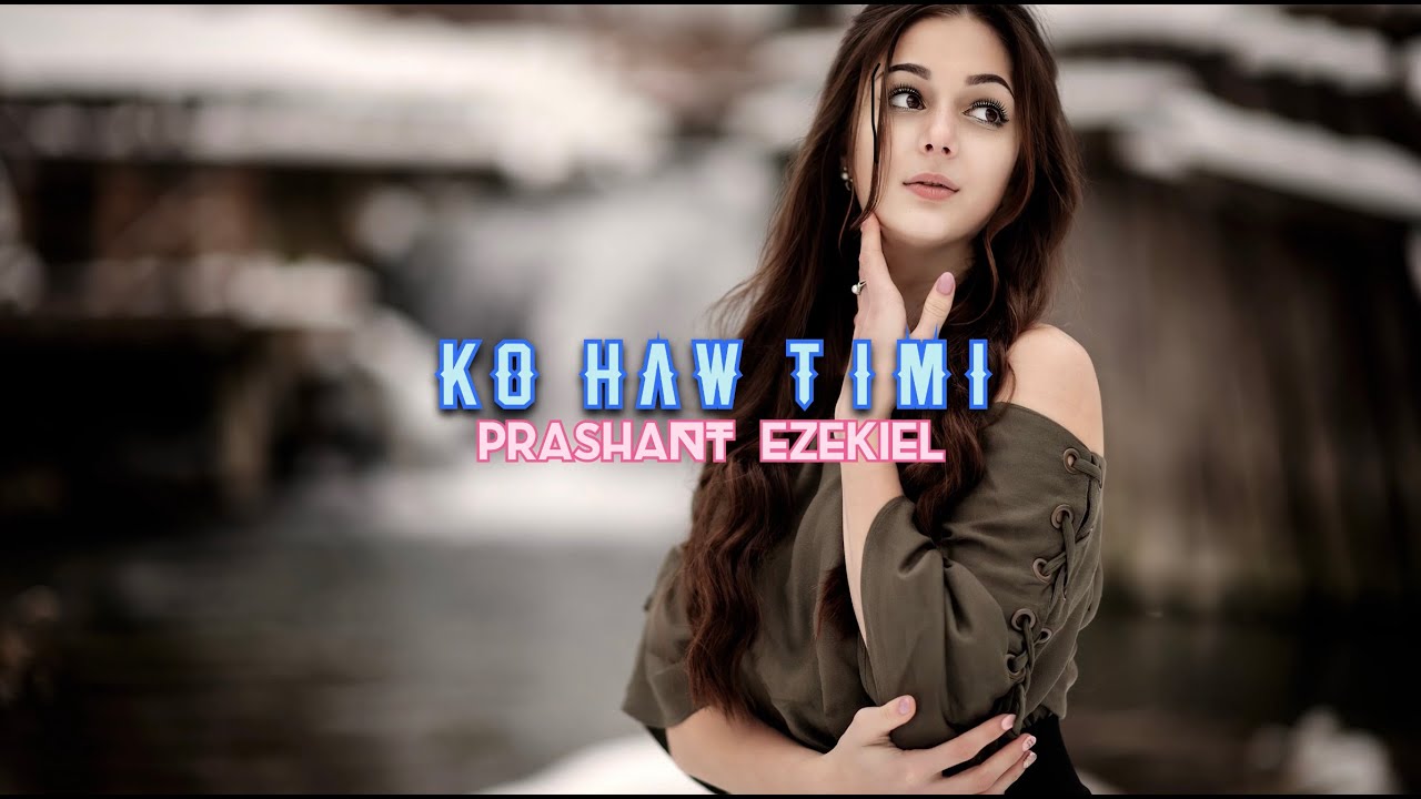 KO HAW TIMI - PRASHANT EZEKIEL L LYRICAL L - YouTube