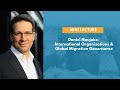 Daniel Naujoks  International Organizations and Global Migration Governance