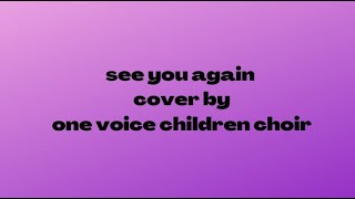 see you again (Wiz Khalifa,Charlie Puth) cover by one voice children choir(lyric video)