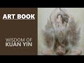 Wisdom of Kuan Yin by Alana Fairchild and Zeng Hao • A Divine Feminine Art Book Click Look Unboxing