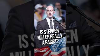 Is Stephen Miller Really a Racist?