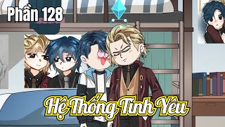 Hệ Thống Tình Yêu (BL) | Phần 128 | Short | Ivy Vietsub