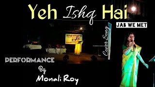 Yeh Ishq Hai (Cover Song) By Monali Roy | Jab We Met