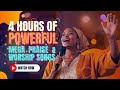 4 Hours Of Powerful Mega Praise & Worship Songs