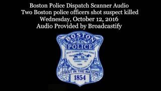 Scanner audio two Boston Police officers shot suspect killed