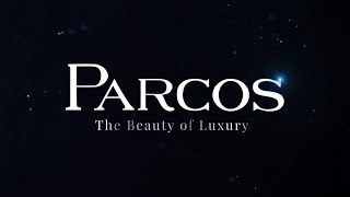 Parcos - The Beauty Of Luxury