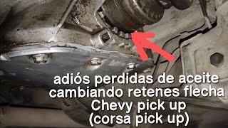 cambiando retenes de flecha Chevy pick up ( corsa pick up ) (cualquier modelo)