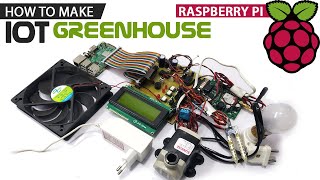 Making IOT Greenhouse Monitoring & Controller Using Raspberry Pie | Electronics Project