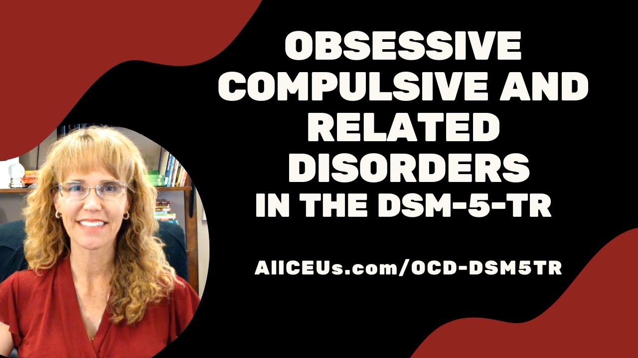 Obsessive Compulsive And Related Disorders In The DSM 5 TR | Symptoms ...