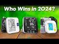 Best Blood Pressure Monitors 2024 - The Only 7 You Should Consider