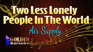 Two Less lonely People In The World - Air Supply ( KARAOKE VERSION )