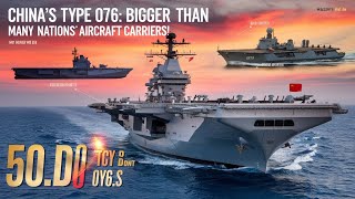 China's Type 076: Bigger Than Many Nations' Aircraft Carriers!