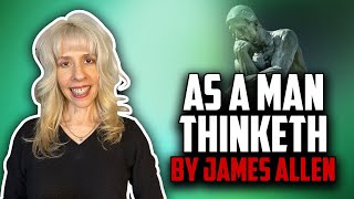 As a Man Thinketh - James Allen ~A Timeless Classic (Annotated)(Review)