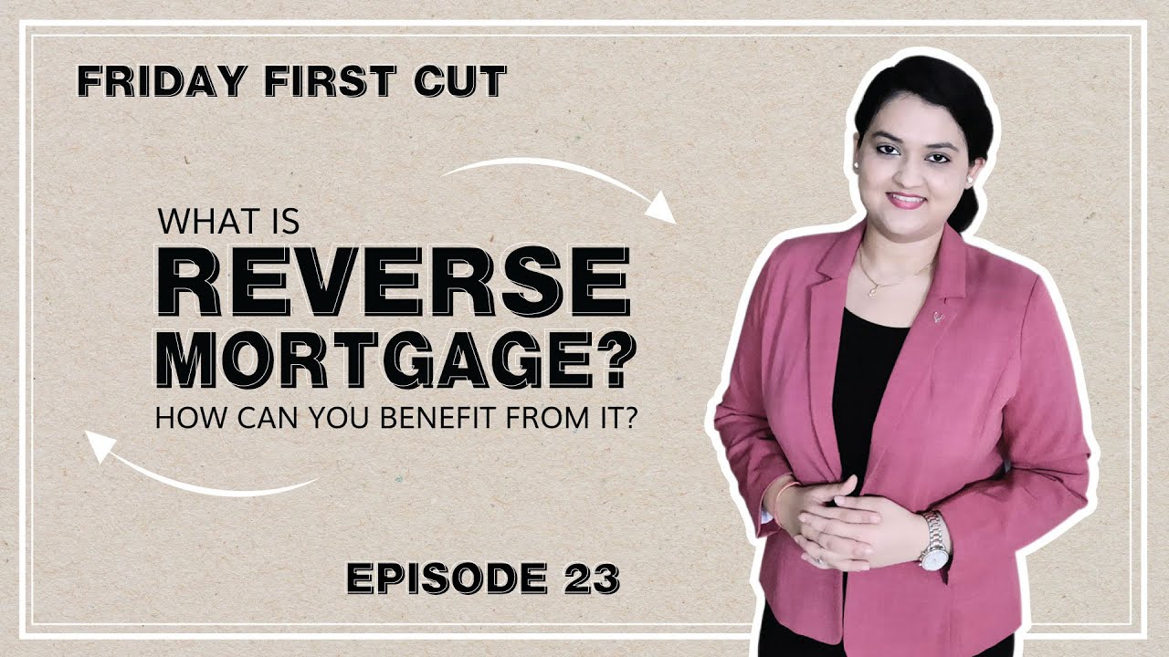 What Is Reverse Mortgage? How You Can Benefit From It - Friday First ...