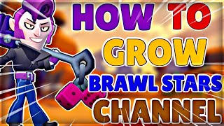 HOW TO GROW YOUR BRAWL STARS CHANNEL | HOW TO GET 1000 SUBSCRIBERS