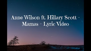 Anne Wilson ft. Hillary Scott - Mamas - Lyric Video