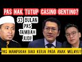 PAS NAK TUTUP JUDI CASINO GENTING!! PAS MAMPUKAH BAGI KERJA PADA ORANG MELAYU ISLAM?