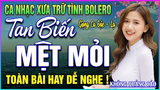 Liên Khúc Nhạc Trữ Tình BOLERO ĐẶC BIỆT HAY➤GIỌNG CA THƯ GIÃN TAN BIẾN MỆT MỎI -  TOÀN BÀI HAY