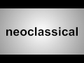 How To Pronounce neoclassical