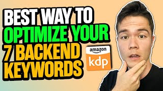 How to Fill in The 7 Backend Keywords on KDP for Maximum Sales (Most Do it Wrong)