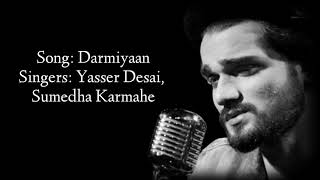 Darmiyaan(LYRICS), Darmiyaan full song,Yasser Desai,Sumedha Karmahe, LyricalMix Entertainment,
