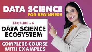 6. Understanding the Data Science Ecosystem | Data Science for Beginners | Complete Course